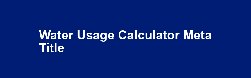 Water Usage Calculator Meta Title